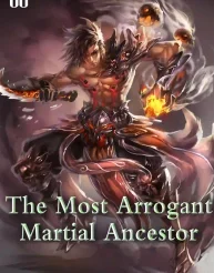 The Most Arrogant Martial Ancestor