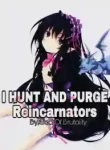 I Hunt and Purge Reincarnators