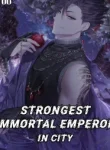 Strongest Immortal Emperor in City