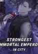 Strongest Immortal Emperor in City