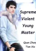 Supreme Violent Young Master