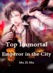 Top Immortal Emperor in the City